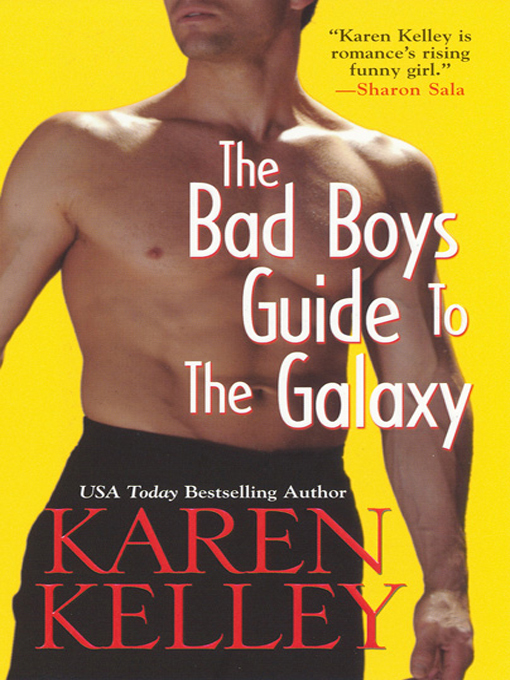Title details for The Bad Boys Guide to the Galaxy by Karen Kelley - Available